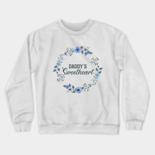 Cute Floral Daddy's Sweetheart Daughter Flowers Crewneck Sweatshirt